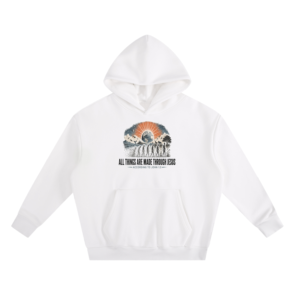ALL THINGS ARE MADE THROUGH JESUS ACCORDING TO JOHN 1:3 Hoodie