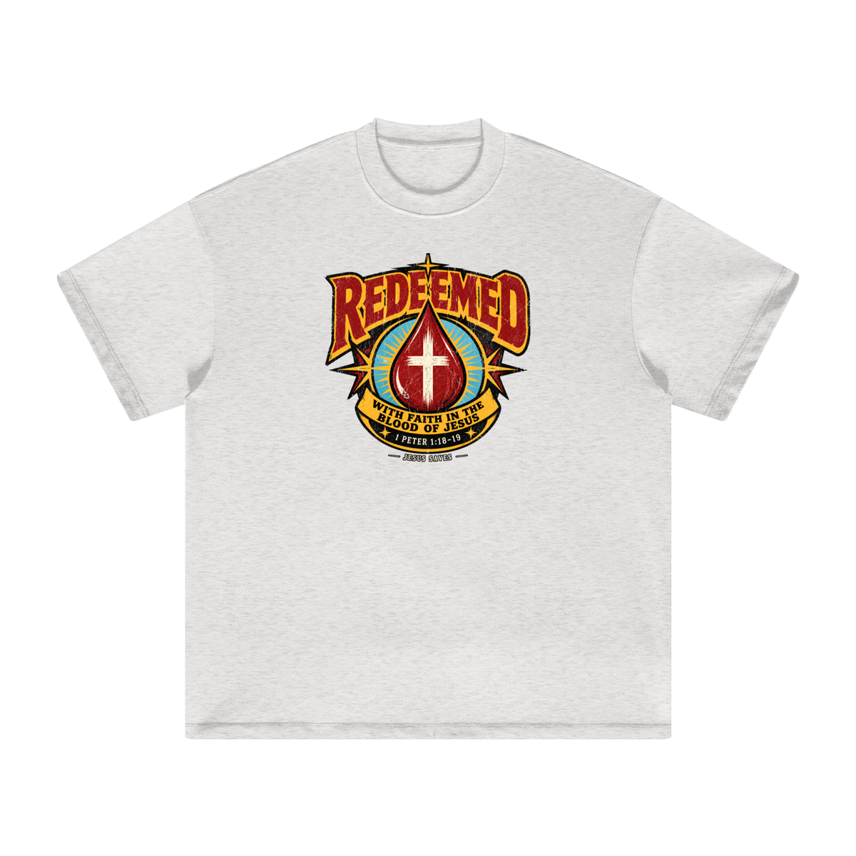 REDEEMED WITH FAITH IN THE BLOOD OF JESUS *1 PETER 1:18-19* T-Shirt
