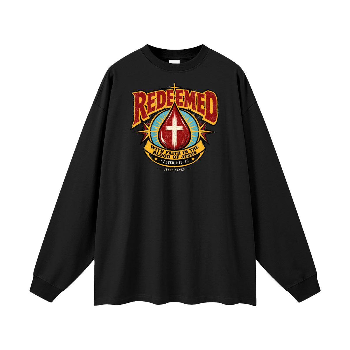 REDEEMED WITH FAITH IN THE BLOOD OF JESUS *1 PETER 1:18-19* Long Sleeve T-Shirt