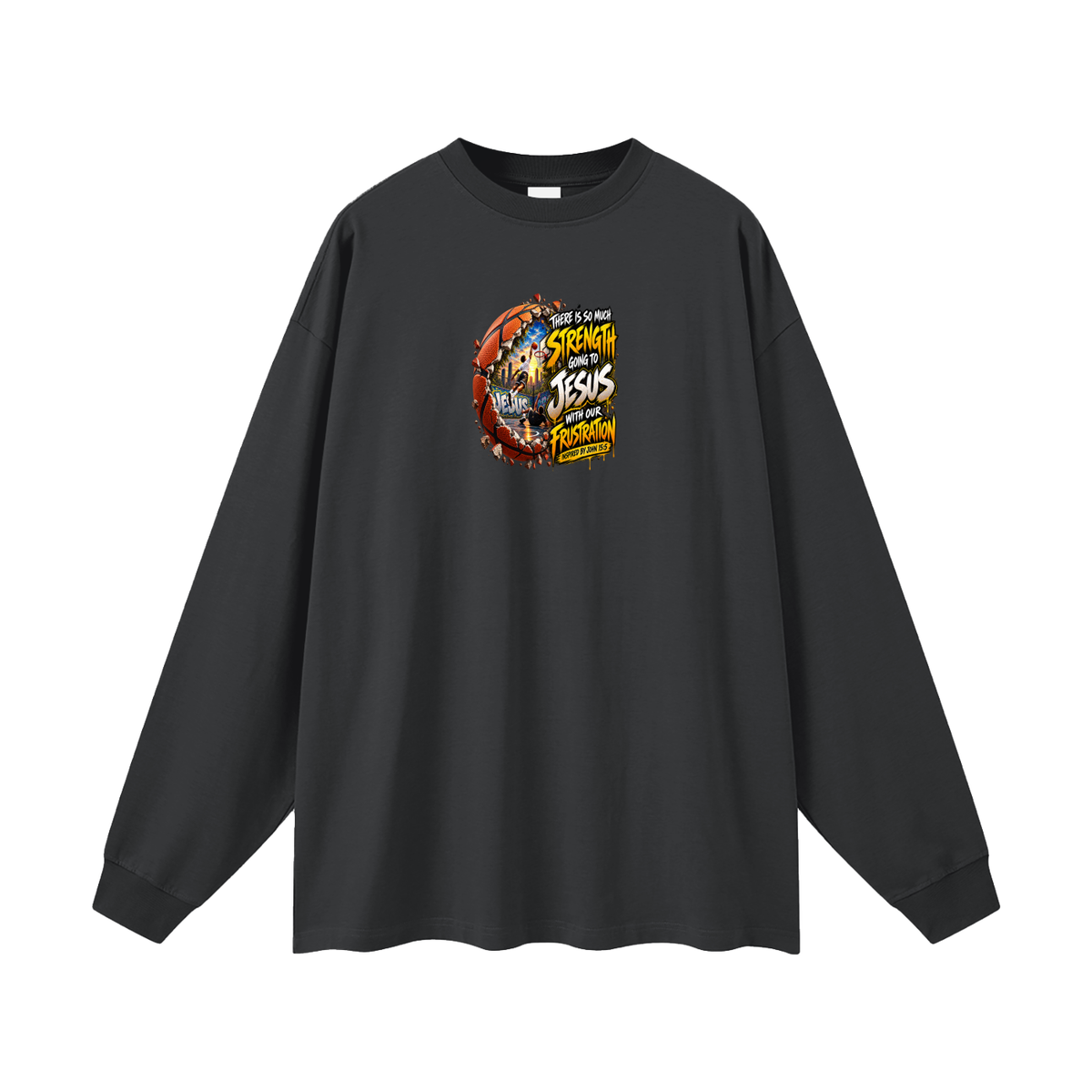 THERE IS SO MUCH STRENGTH GOING TO JESUS WITH OUR FRUSTRATION INSPIRIED BY JOHN 15:5 Long Sleeve T-Shirt