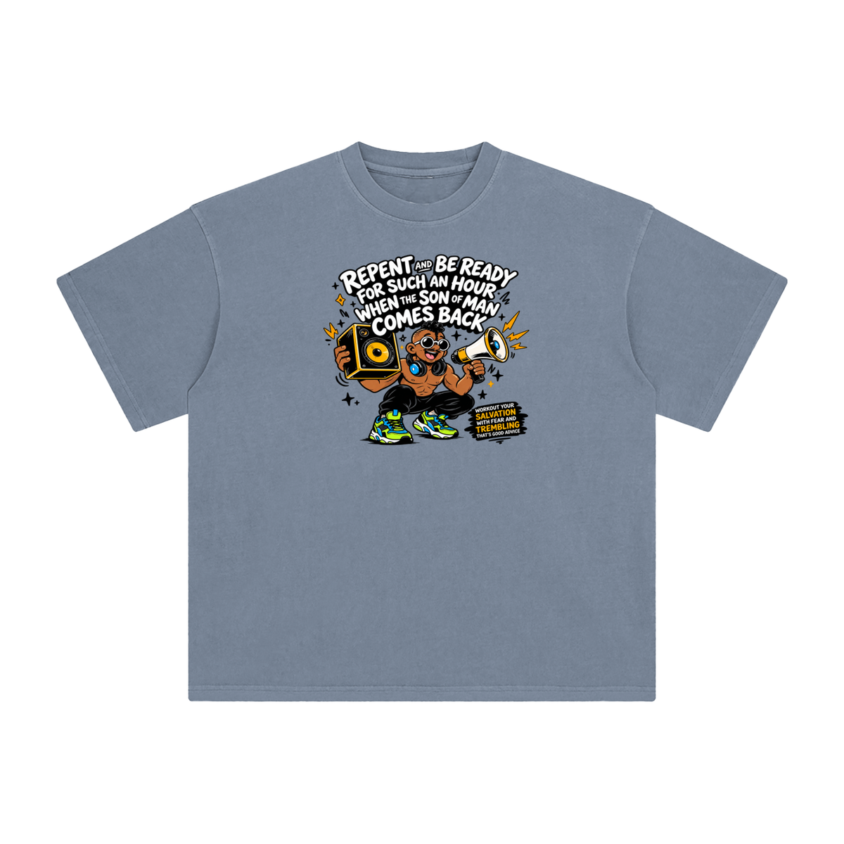 REPENT AND BE READY FOR SUCH AN HOUR WHEN THE SON OF MAN COMES BACK WORKOUT YOUR SALVATION WITH FEAR AND TREMBLING THAT'S GOOD ADVICE T-Shirt