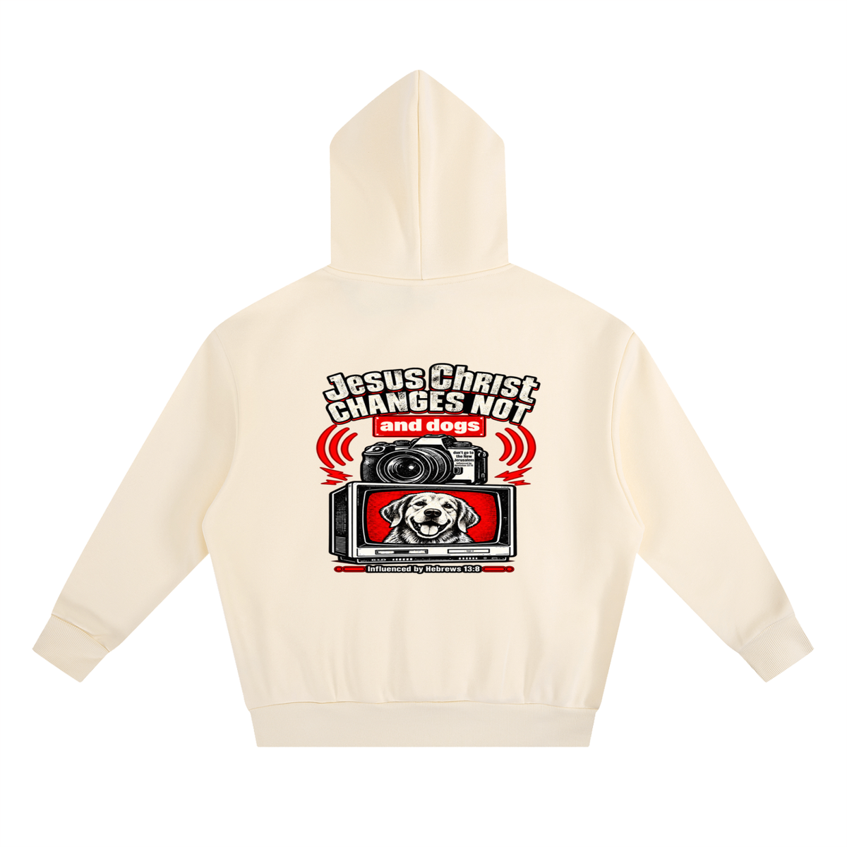 Jesus ChRIST CHANGES NOT and dogs don't go to the New Jerusalem Influenced by Revelation 22:15 Influenced by Hebrews 13:8 Hoodie