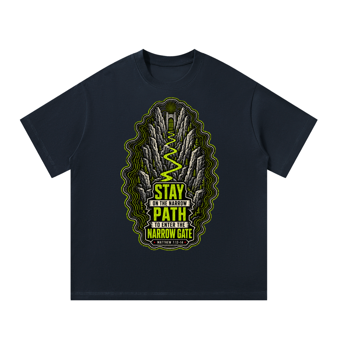 Stay on the narrow path to enter the narrow gate T-Shirt