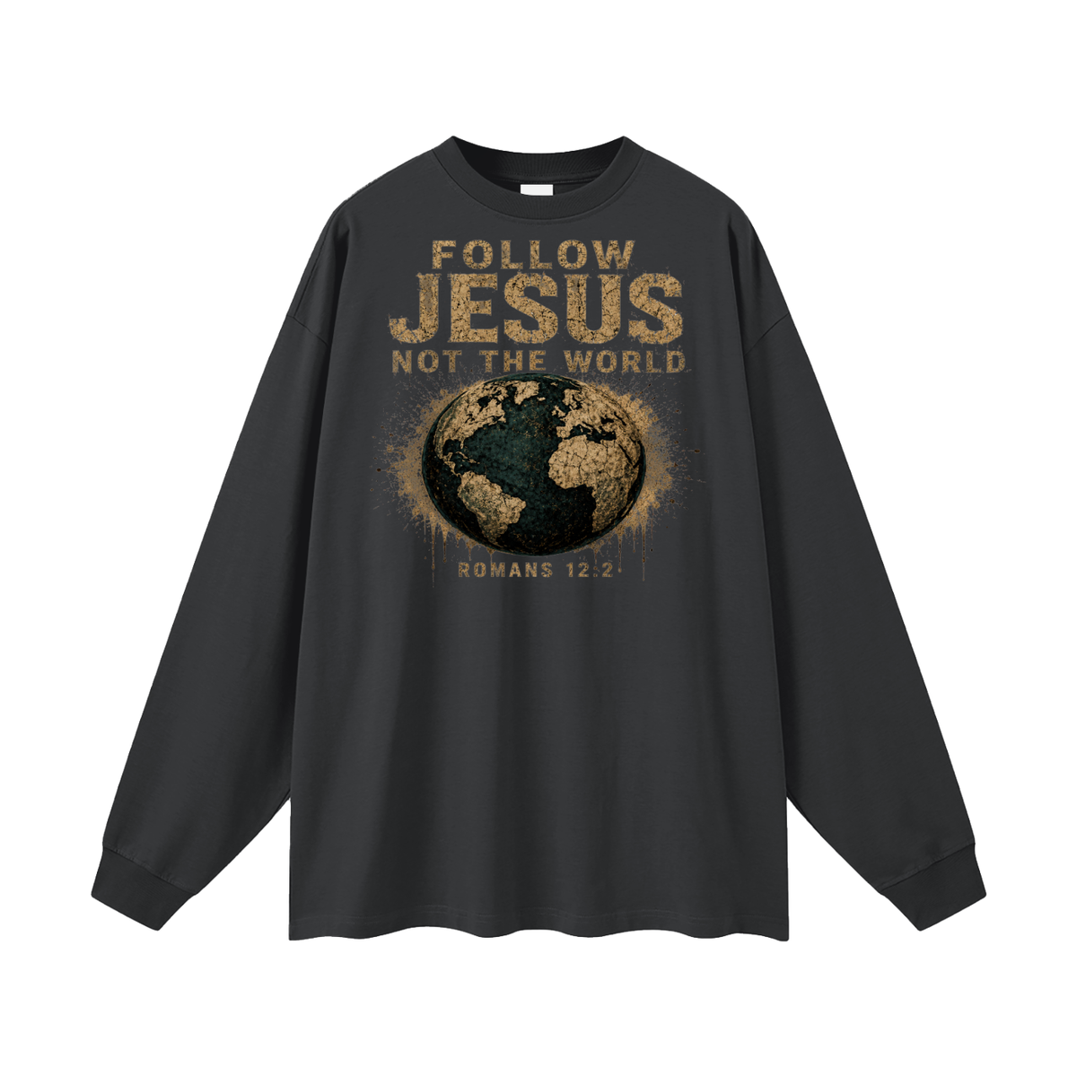 FOLLOW JESUS NOT THE WORLD ROMANS 12:2 Long Sleeve T-Shirt