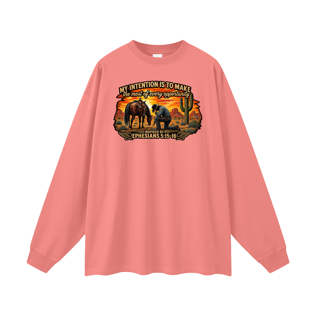 MY INTENTION IS TO MAKE THE MOST OF EVERY OPPORTUNITY INSPIRED BY EPHESIANS 5:15-16 Long Sleeve T-Shirt