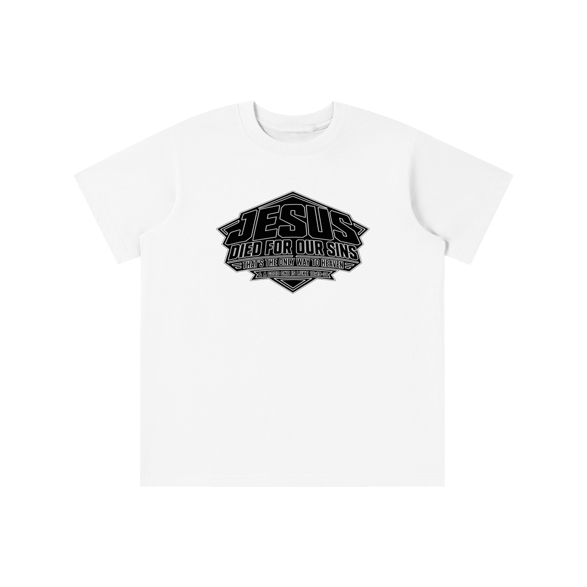 JESUS DIED FOR OUR SINS THAT'S THE ONLY WAY TO HEAVEN & A GOOD ONE IS LUKE 16:19-31 youth T-shirt