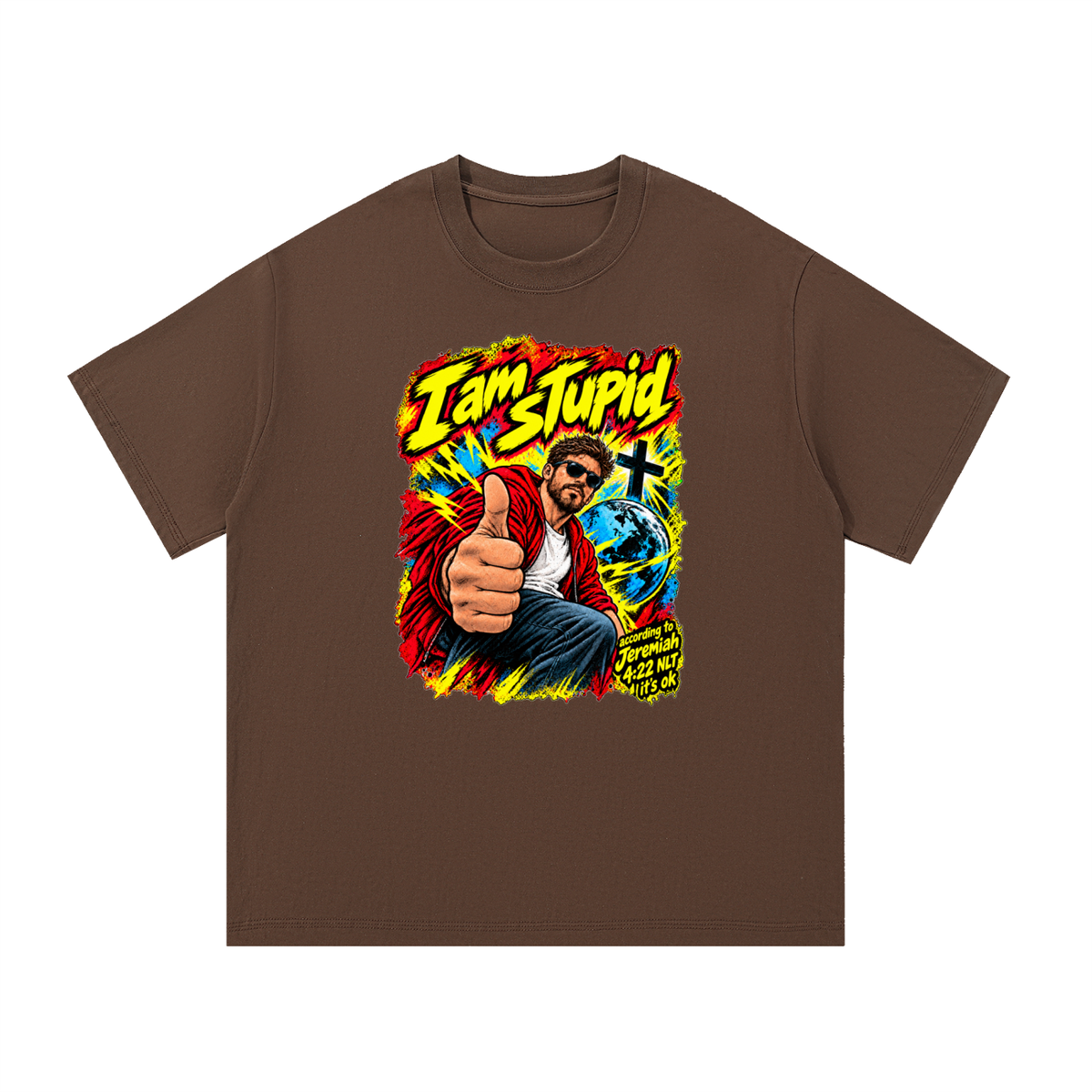 I am STUPid according to Jeremiah 4:22 NLT it's ok T-Shirt