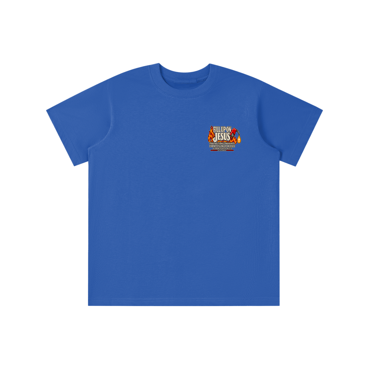 FILL UP ON JESUS THERE ARE ETERNAL CONSEQUENCES FOR NOT FILLING UP ON JESUS ACCORDING TO REVELATION 22:15 youth T-shirt