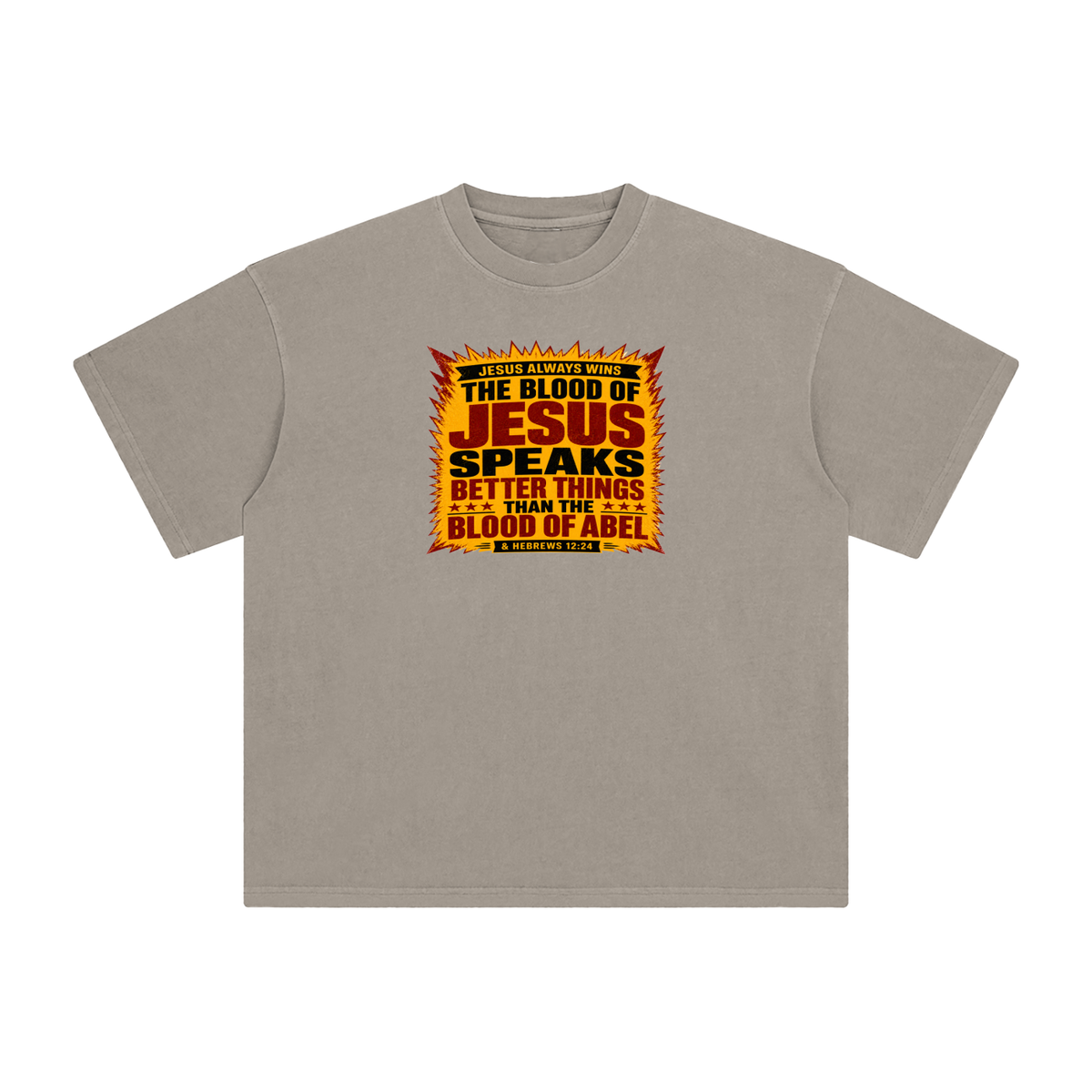JESUS ALWAYS WINS THE BLOOD OF JESUS SPEAKS BETTER THINGS THAN THE BLOOD OF ABEL & HEBREWS12:24 T-Shirt