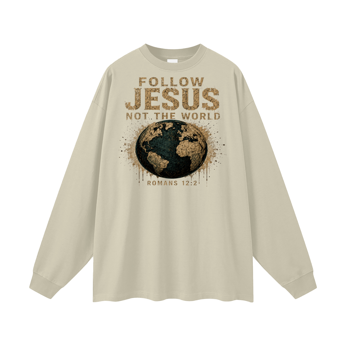 FOLLOW JESUS NOT THE WORLD ROMANS 12:2 Long Sleeve T-Shirt