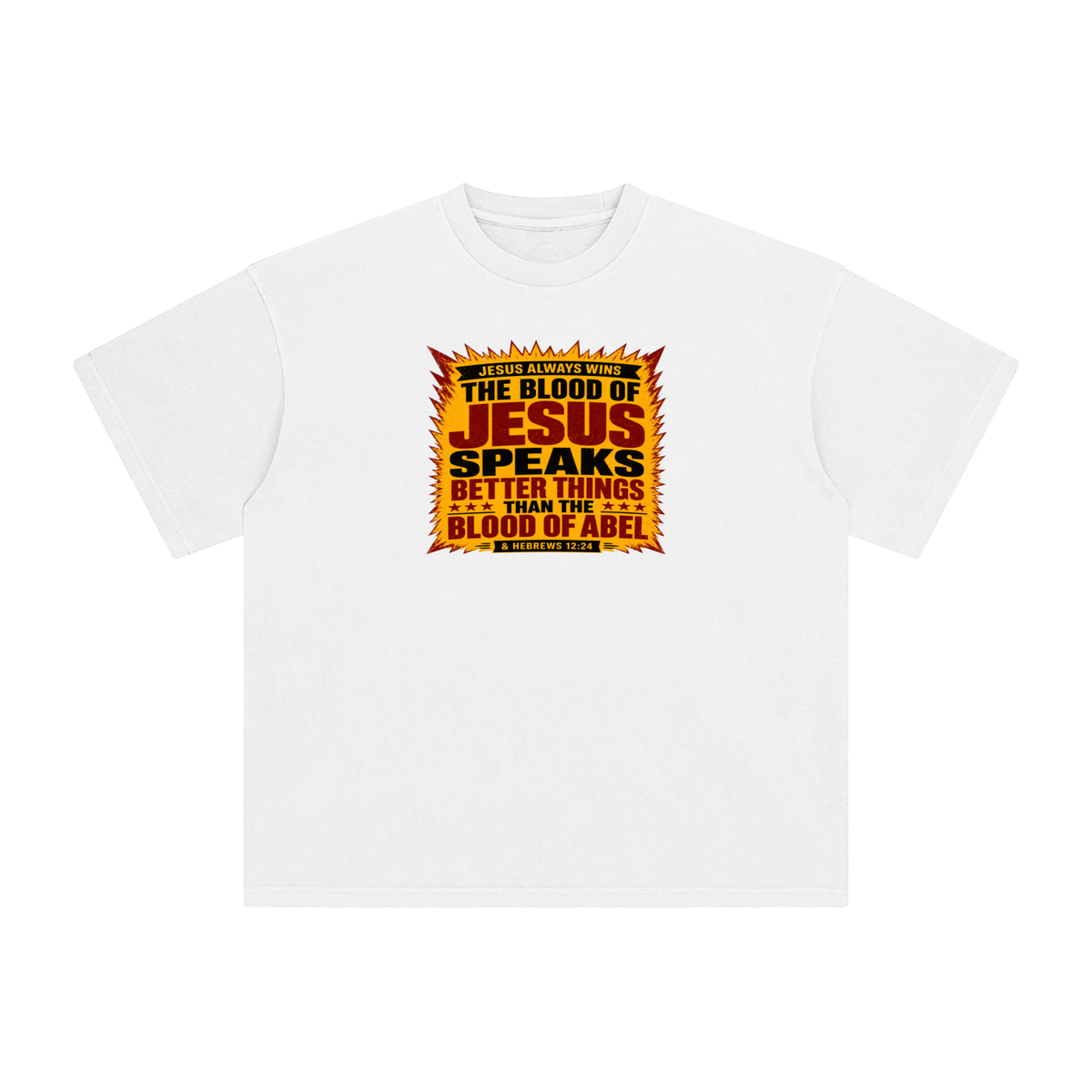 JESUS ALWAYS WINS THE BLOOD OF JESUS SPEAKS BETTER THINGS THAN THE BLOOD OF ABEL & HEBREWS12:24 T-Shirt
