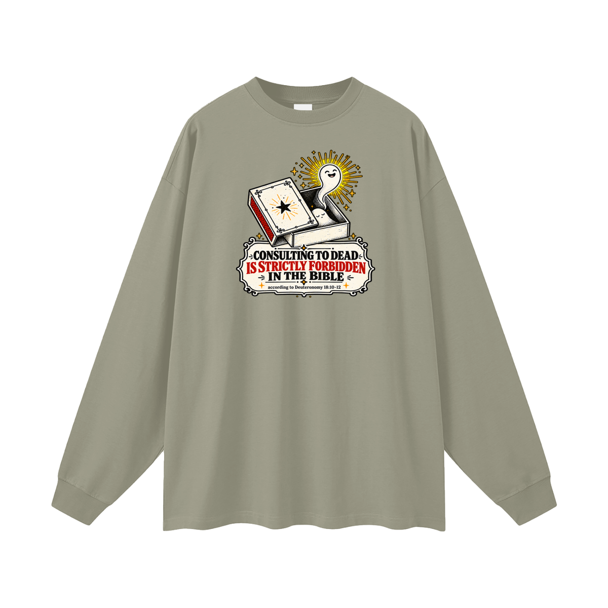 CONSULTING TO DEAD IS STRICTLY FORBIDDEN IN THE BIBLE according to Deuteronomy 18:10-12 Long Sleeve T-Shirt