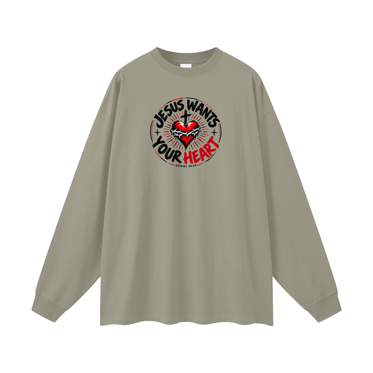 JESUS WANTS YOUR HEART - EZEKIEL 36:26 -  Long Sleeve T-Shirt