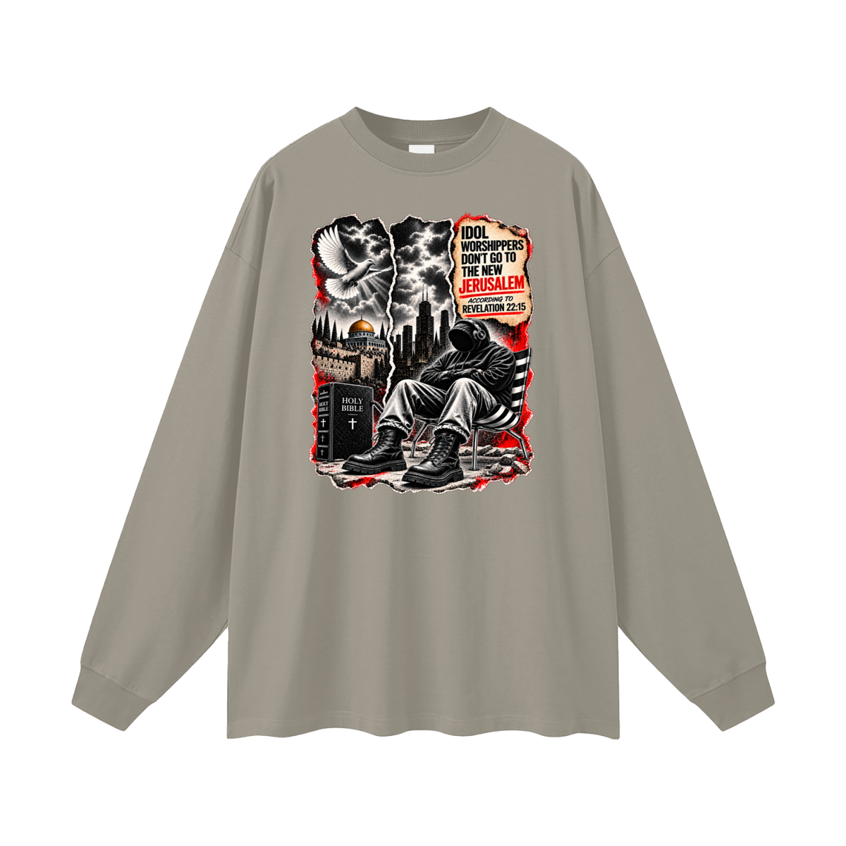 IDOL WORSHIPPERS DON'T GO TO NEW JERUSALEM ACCORDING TO REVELATION 22:15 Long Sleeve T-Shirt