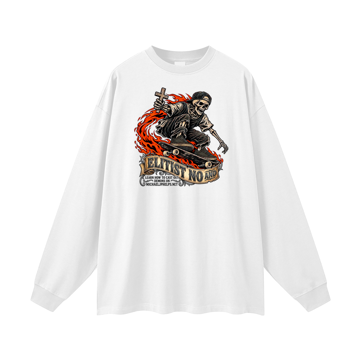 ELITIST NO AND LEARN HOW TO CAST OUT DMONS ON MICHAELJPHELPS.NET Long Sleeve T-Shirt