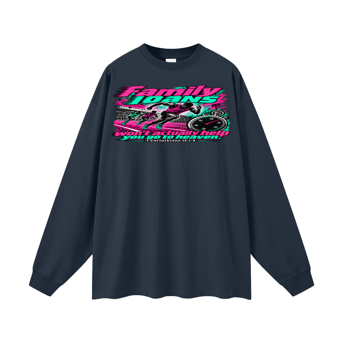 Family loans won't actually help you go to heaven. 1 Corinthians 15:1-4 Long Sleeve T-Shirt