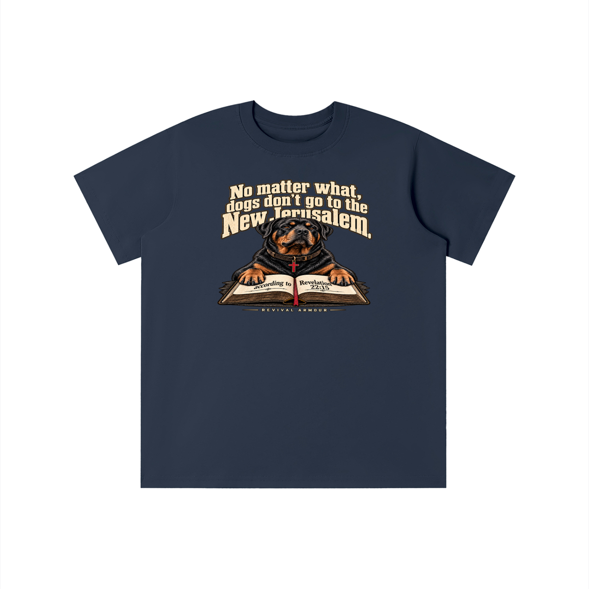 No matter what, dogs don't go to the New Jerusalem according to Revelation 22:15 youth T-shirt