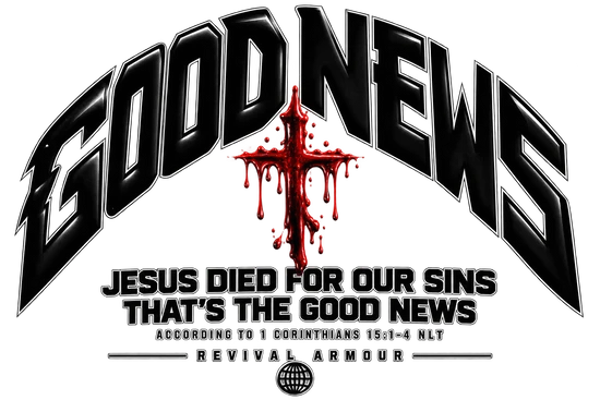 GOOD NEWS JESUS DIED FOR OUR SINS THAT'S THE GOOD NEWS ACCORDING TO 1 CORTHIANS 15:1-4 NLT REVIVAL ARMOUR Long Sleeve T-Shirt
