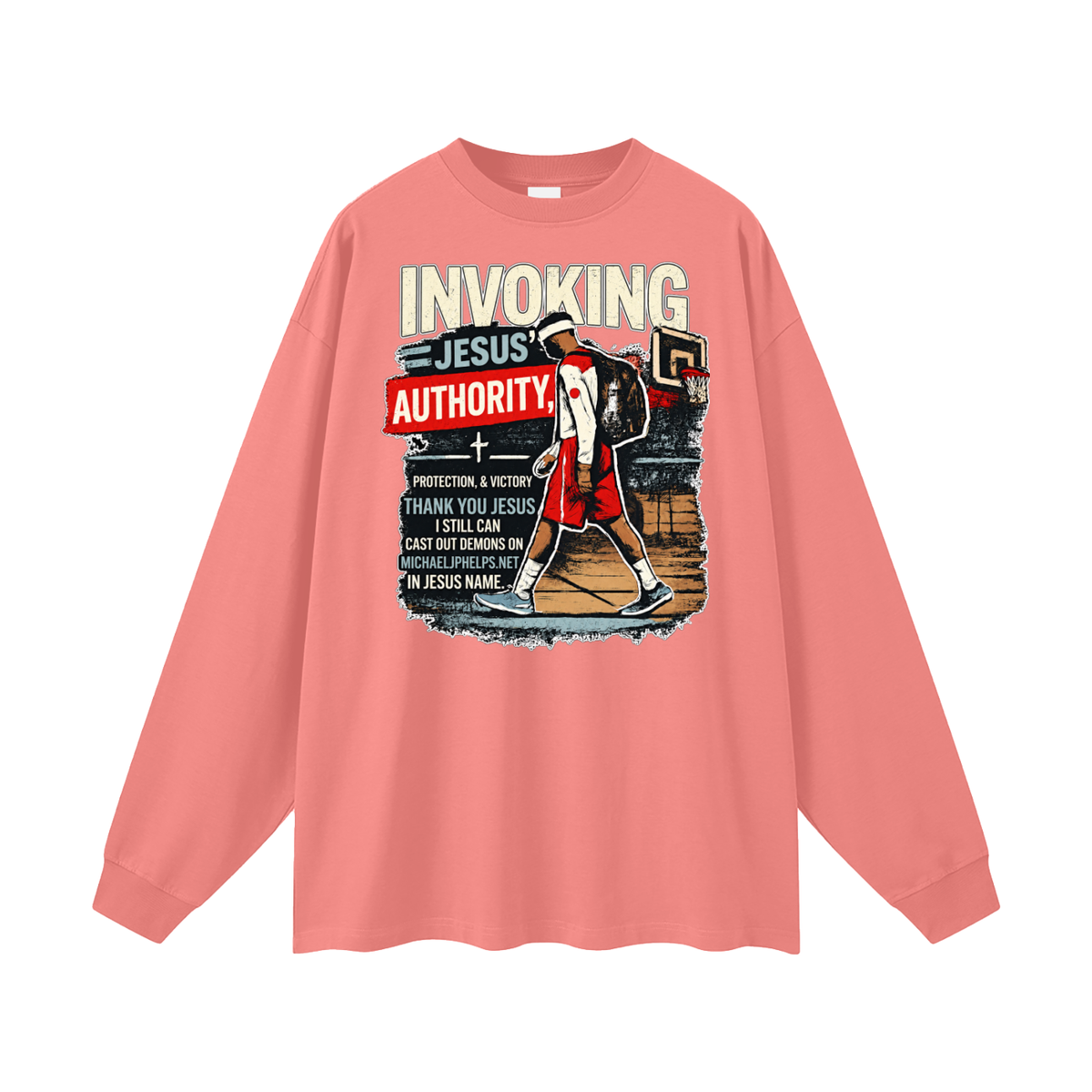 INVOKING JESUS' AUTHORITY, PROTECTION, & VICTORY THANK YOU JESUS I STILL CAN CAST OUT DEMONS ON MICHAELJPHELPS.NET IN JESUS NAME. Long Sleeve T-Shirt