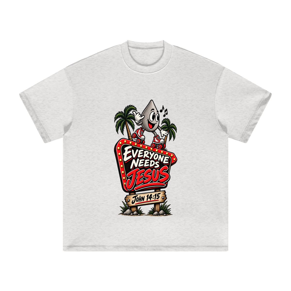 EVERYONE NEEDS JESUS . JOHN 14:15. T-Shirt