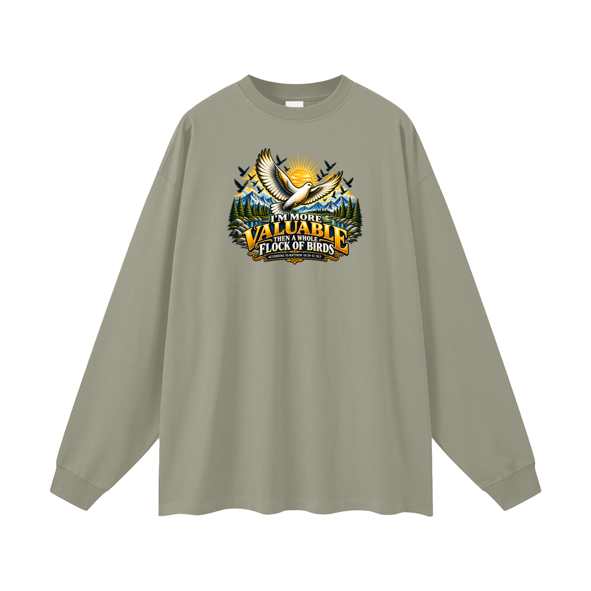 I'M MORE VALUABLE THAN A WHOLE FLOCK OF BIRDS ACCORDING TO MATTHEW 10:29-31 NLT Long Sleeve T-Shirt