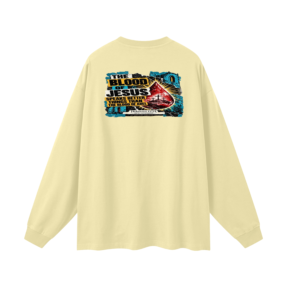 REVIVAL ARMOUR THE BLOOD OF JESUS SPEAKS BETTER THINGS THAN THE BLOOD OF ABEL Long Sleeve T-Shirt