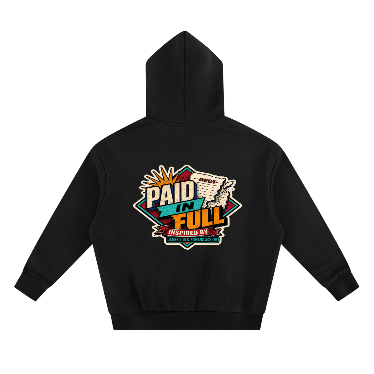 THE WAGE OF SIN IS DEATH INSPIRED BY ROMANS 6:23 PAID IN FULL INSPIRED BY JAMES 2:10 & ROMANS 3:24-26 Hoodie