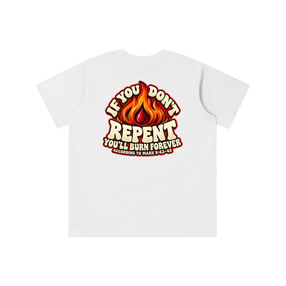 REDEEMED BY THE BLOOD OF JESUS ACCORDING TO EPHESIANS 1:7 IF YOU DON'T REPENT YOU'LL BURN FOREVER ACCORDING TO MARK 9:43-48 youth T-shirt