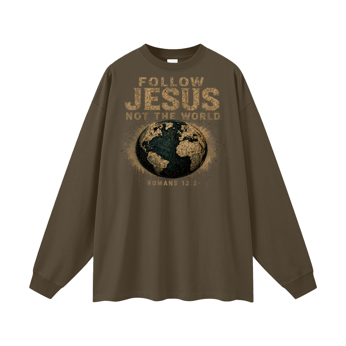 FOLLOW JESUS NOT THE WORLD ROMANS 12:2 Long Sleeve T-Shirt
