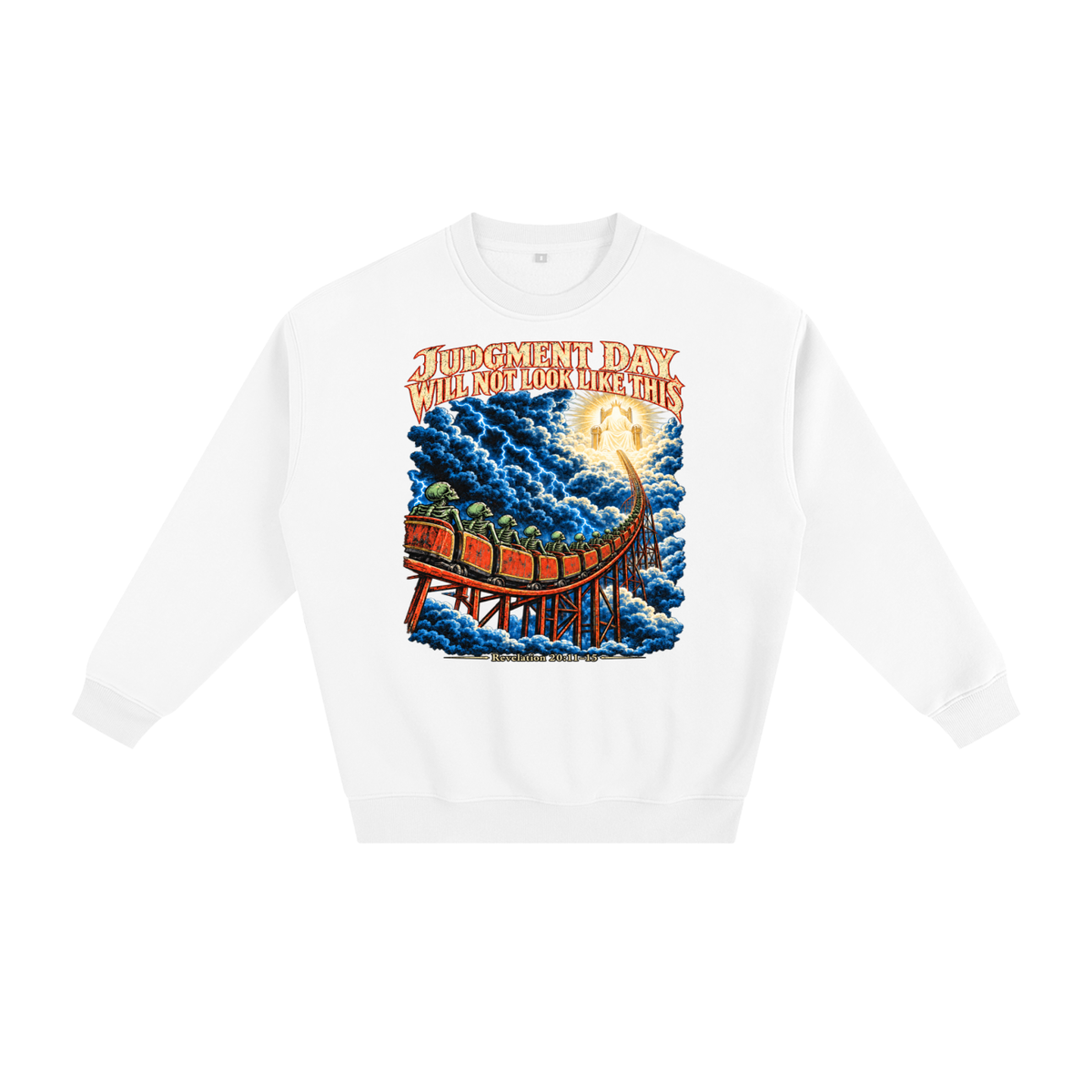 JUDGMENT DAY WILL NOT LOOK LIKE THIS Sweatshirt