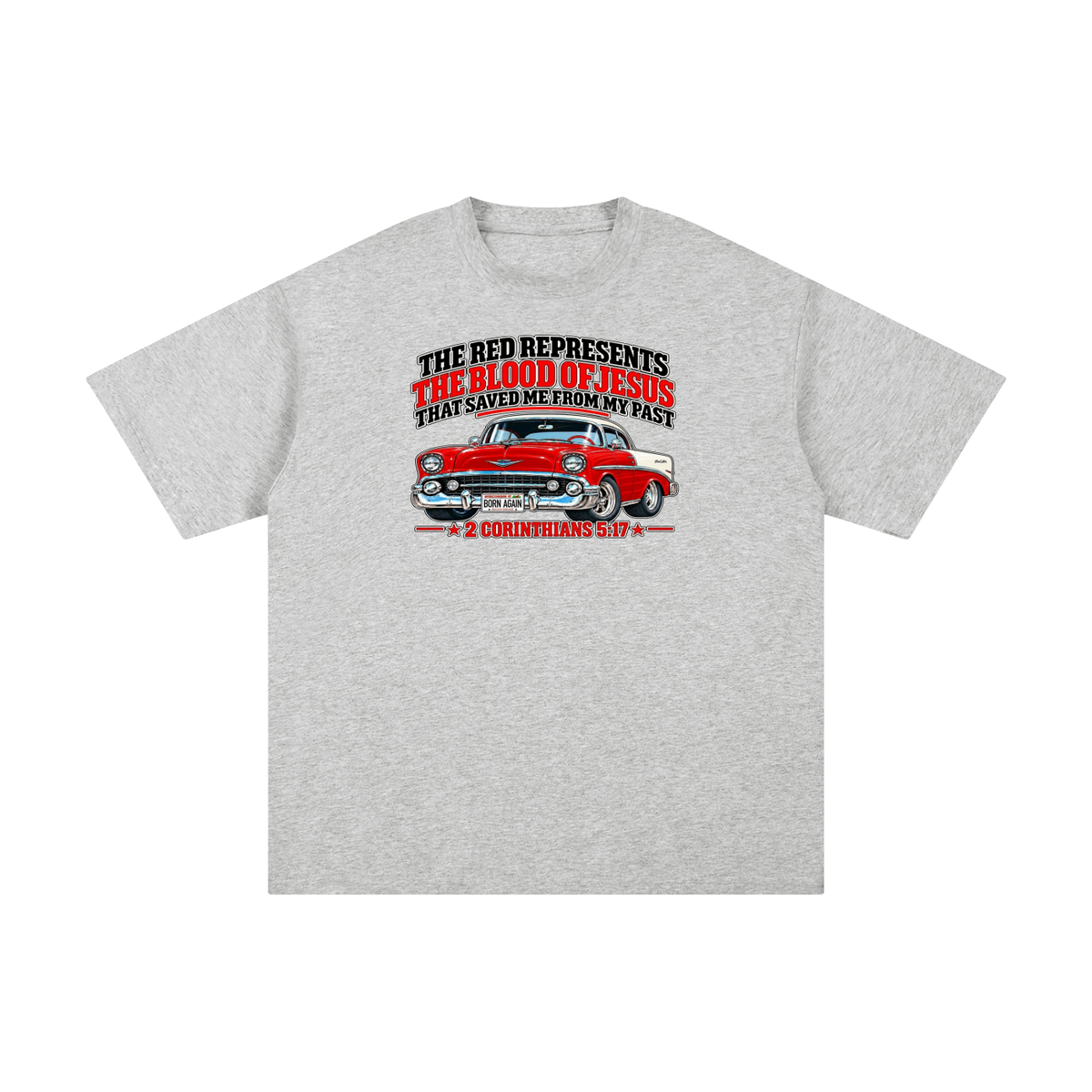 THE RED REPRESENTS THE BLOOD OF JESUS THAT SAVED ME FROM MY PAST *2 CORINTHIANS 5:17* T-Shirt
