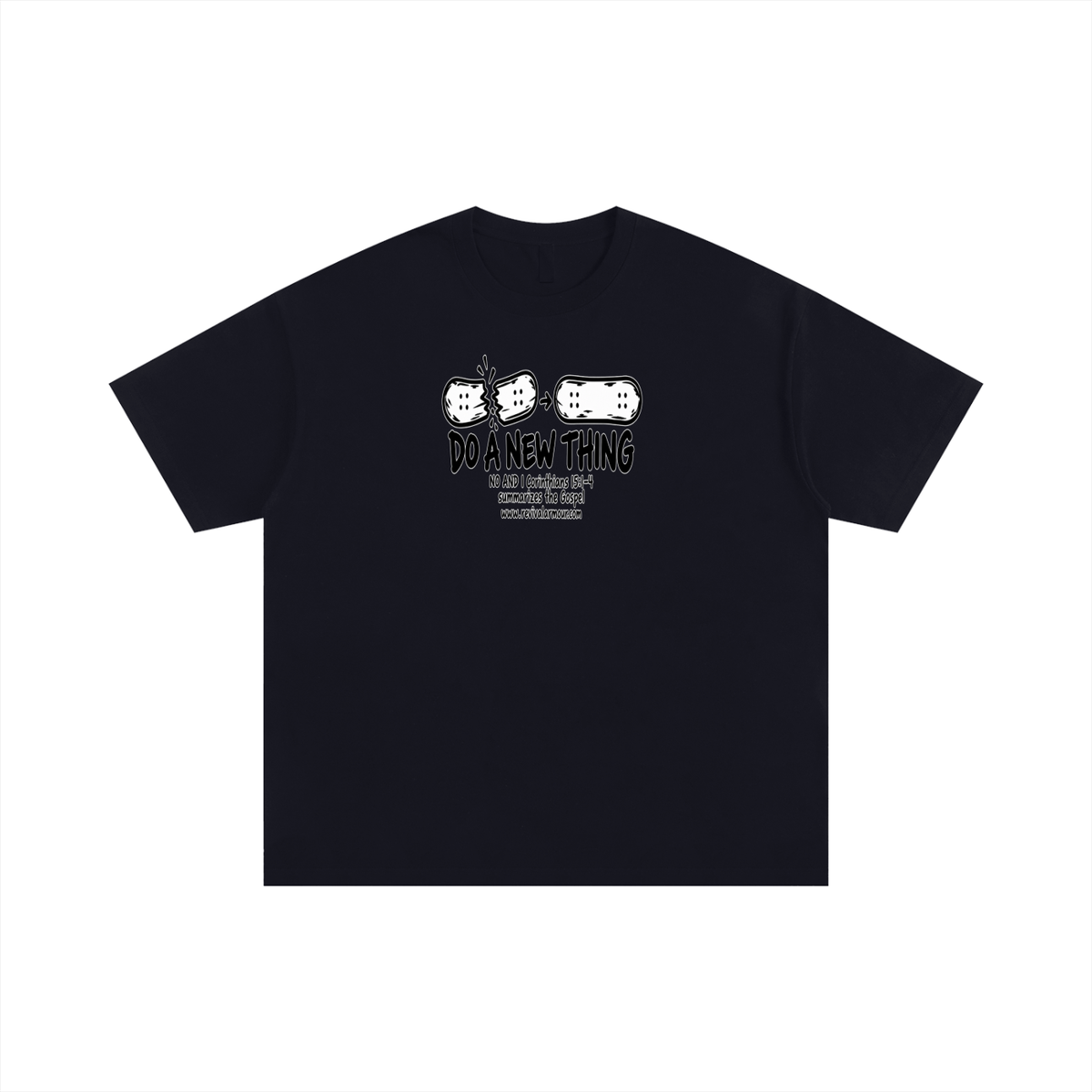 DO A NEW THING NO AND 1 Corinthians 15:1-4 summarizes the Gospel T-Shirt