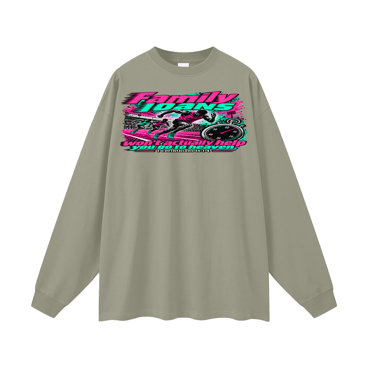 Family loans won't actually help you go to heaven. 1 Corinthians 15:1-4 Long Sleeve T-Shirt
