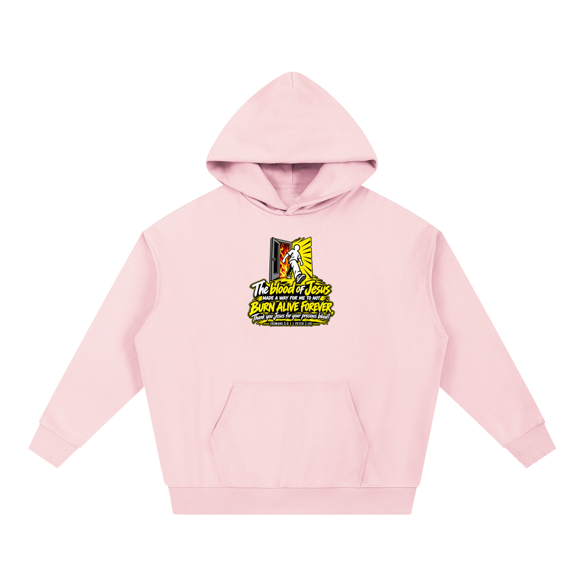 THE BLOOD OF JESUS MADE A WAY FOR ME TO NOT BURN ALIVE FOREVER THANK YOU JESUS FOR YOUR PRECIOUS BLOOD! (ROMANS 5:9 / 1 PETER 1:19) Hoodie