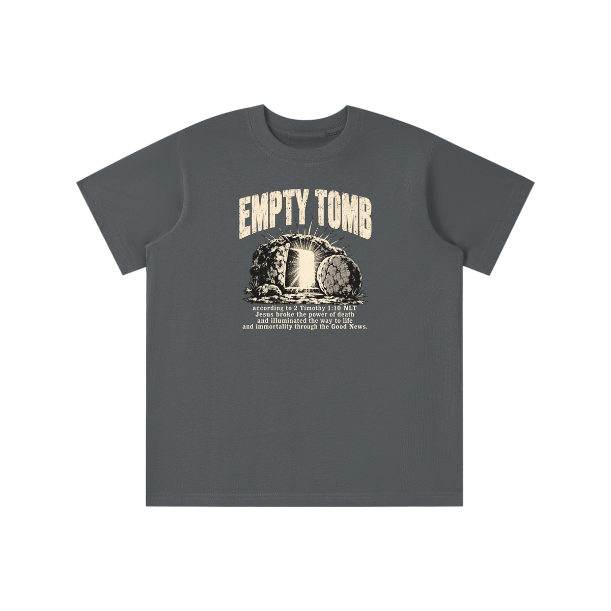 EMPTY TOMB according 2 Timothy 1:10 NLT Jesus broke the power of death and illuminated the way to life and immortality though the good news youth T-shirt