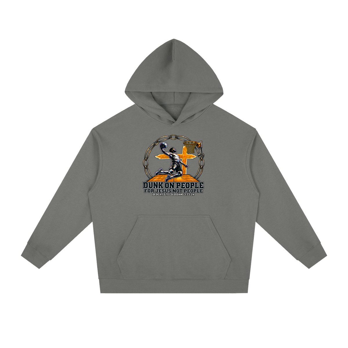 DUNK ON PEOPLE FOR JESUS NOT PEOPLE DEDICATED TO COLOSSIANS 3:23-24 Hoodie