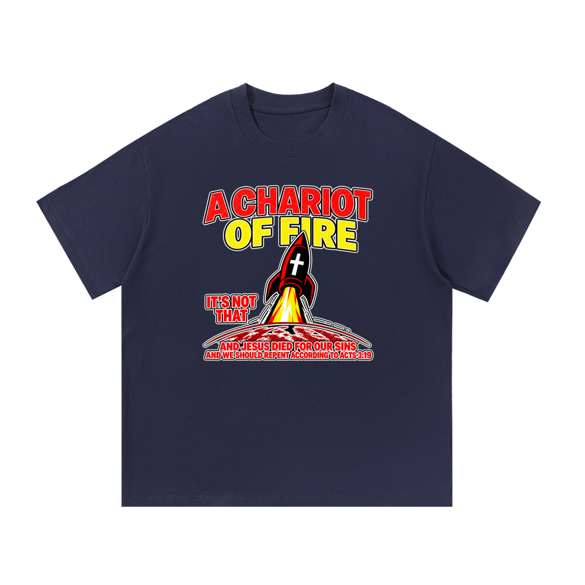 A CHARIOT OF FIRE IT'S NOT THAT AND JESUS DIED FOR OUR SINS AND WE SHOULD REPENT ACCORDING TO ACTS 3:19 T-Shirt