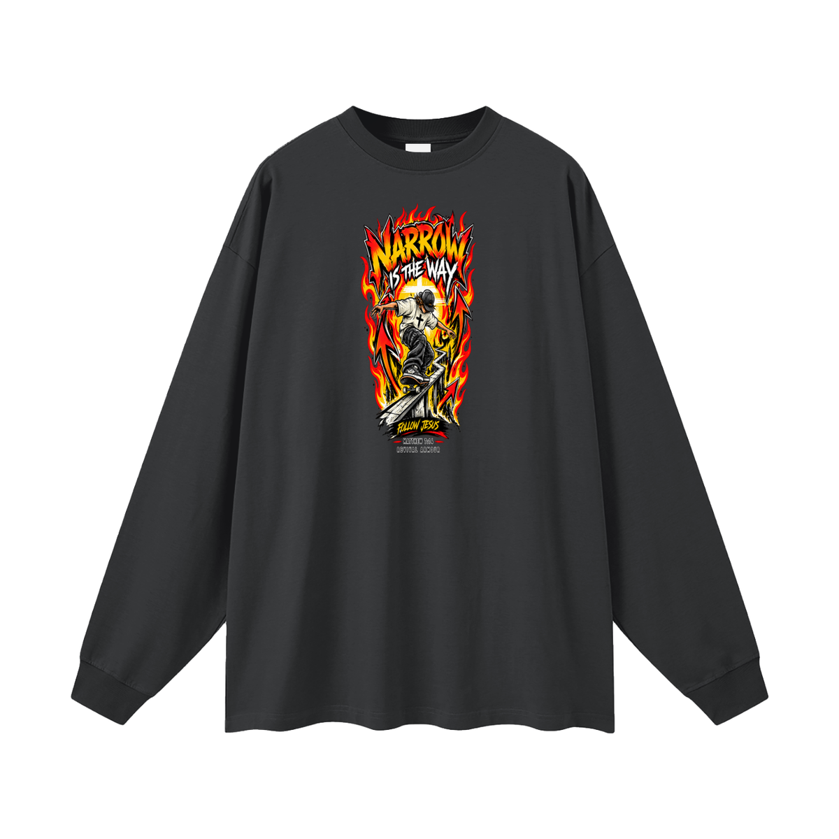 NARROW IS THE WAY Long Sleeve T-Shirt