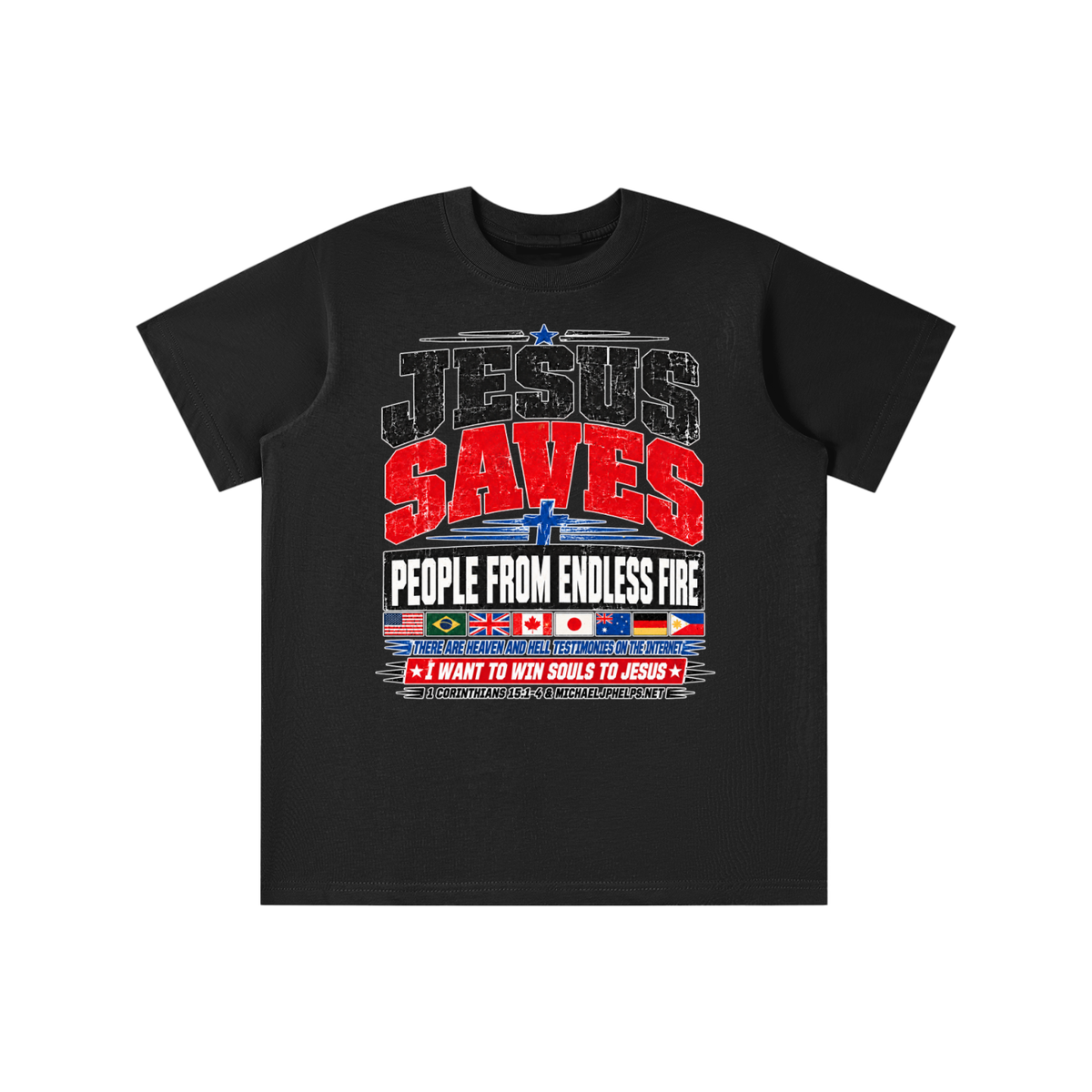 JESUS SAVES PEOPLE FROM ENDLESS FIRE THERE ARE HEAVEN AND HELL TESTIMONIES ON THE INTERNET I WANT TO WIN SOULS TO JESUS youth T-shirt