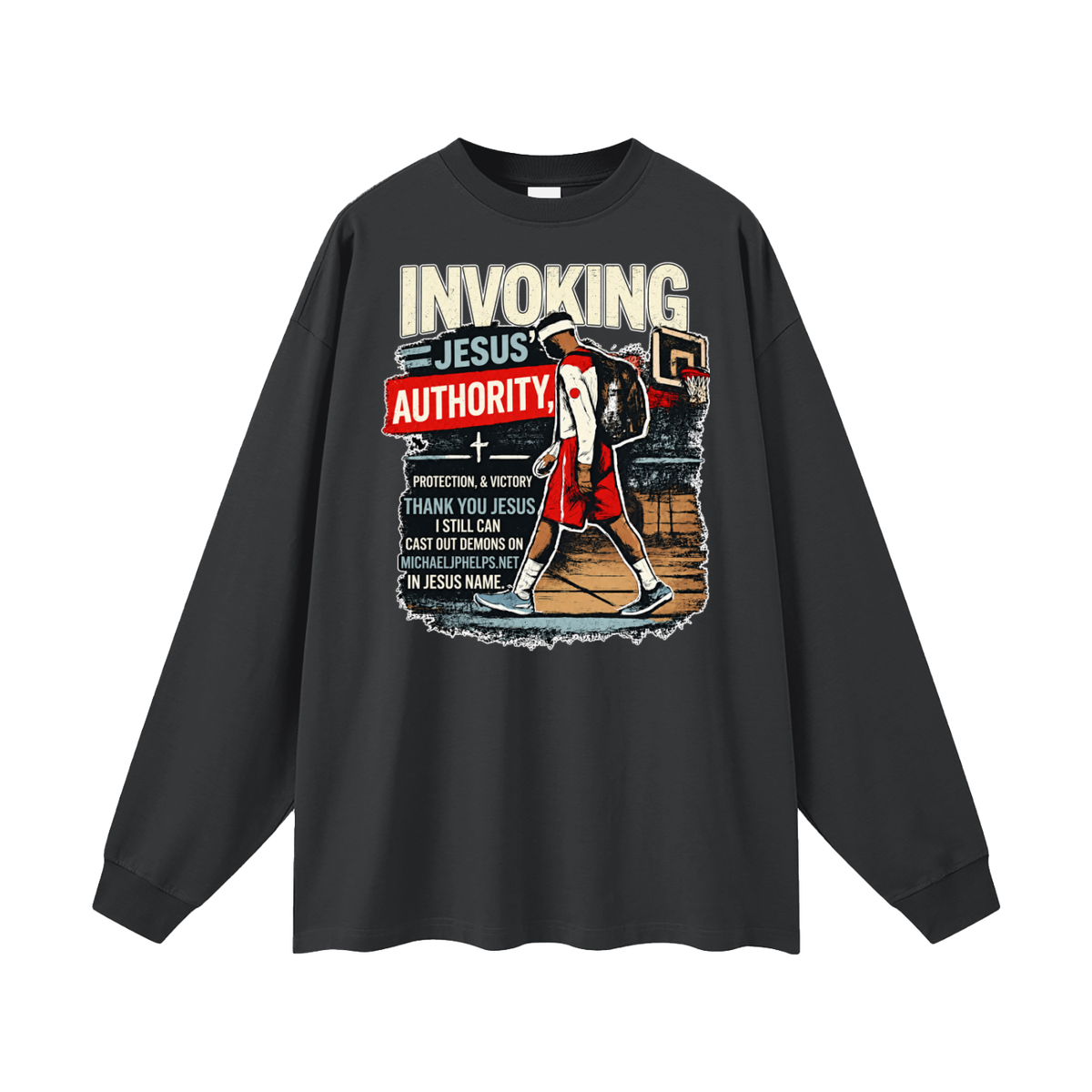 INVOKING JESUS' AUTHORITY, PROTECTION, & VICTORY THANK YOU JESUS I STILL CAN CAST OUT DEMONS ON MICHAELJPHELPS.NET IN JESUS NAME. Long Sleeve T-Shirt