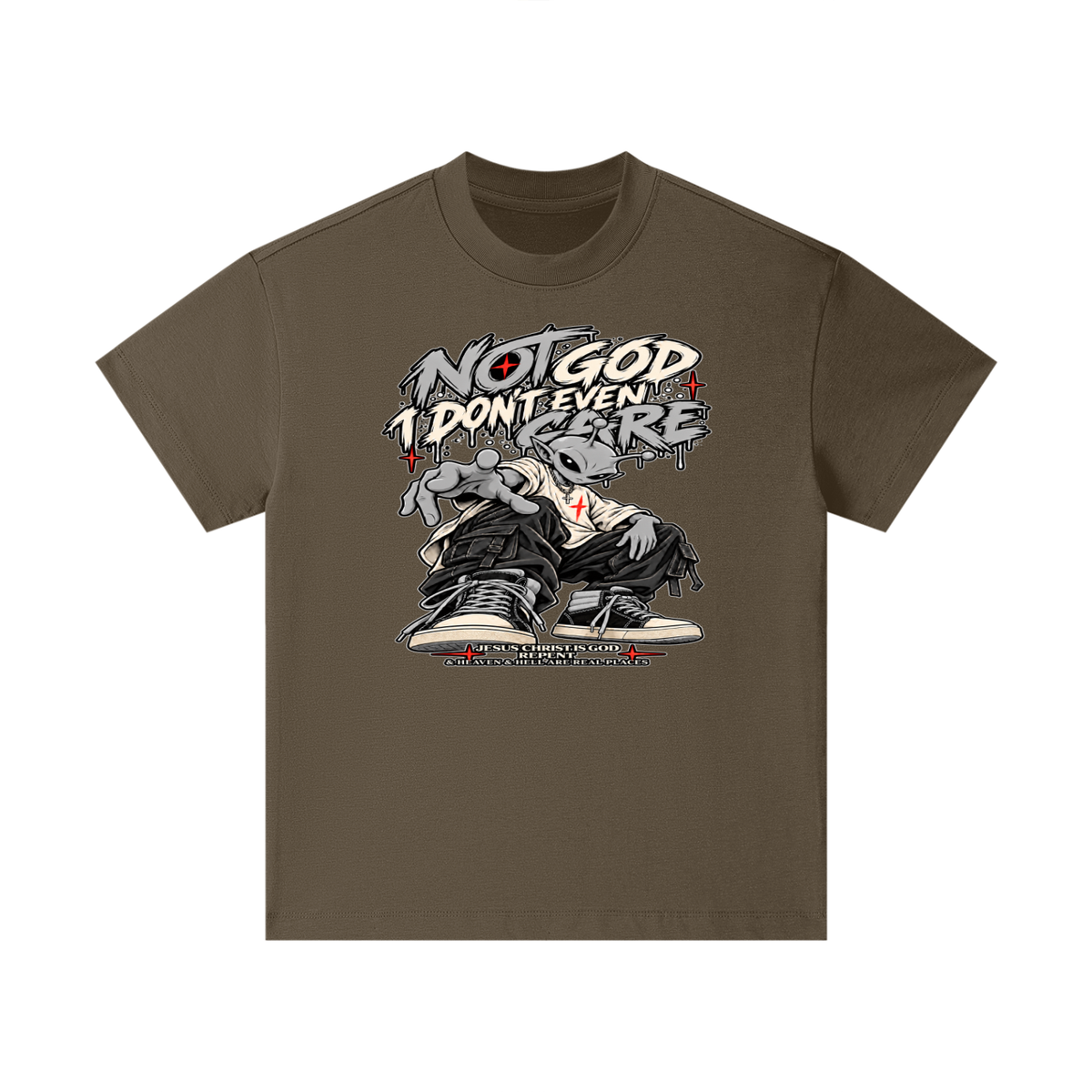 NOT GOD I DON'T EVEN CARE JESUS CHRIST IS GOD REPENT & HEAVEN & HELL ARE REAL PLACES Kids T-Shirt