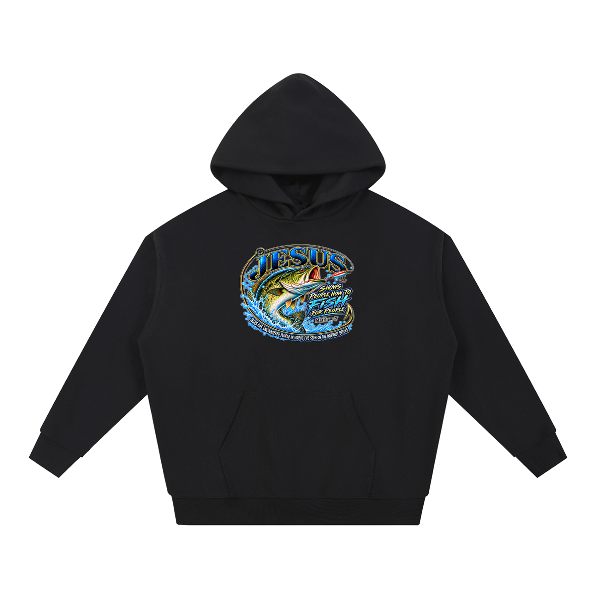 JESUS SHOWS PEOPLE HOW TO FISH FOR PEOPLE _ Matthew 7 Hoodie