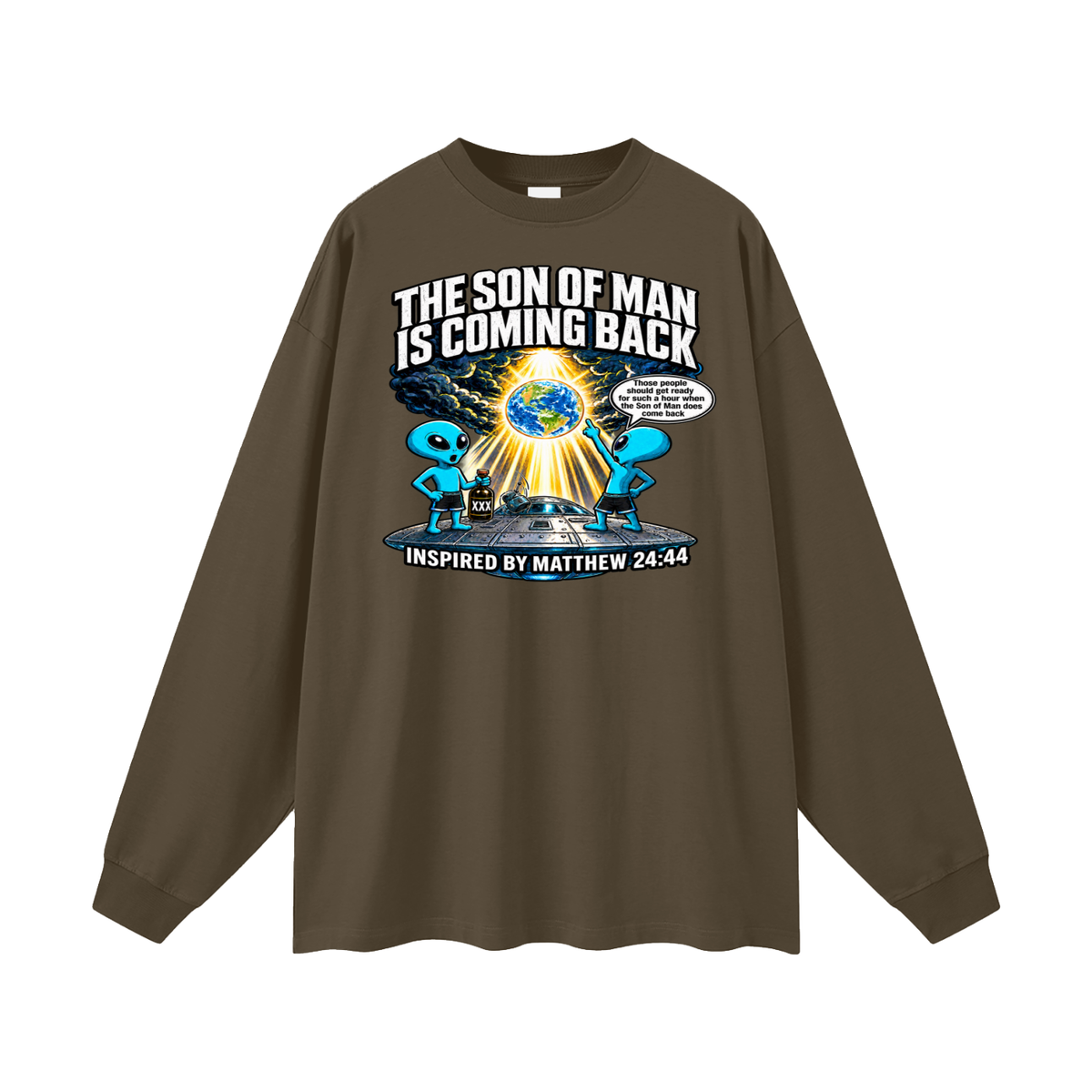THE SON OF MAN IS COMING BACK Those people should get ready for such a hour when the Son of Man does come back INSPIRED BY MATTHEW 24:44 Long Sleeve T-Shirt