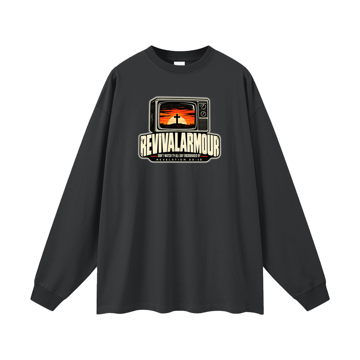 REVIVAL ARMOUR DON'T WATCH ALL DAY ENCOURAGED BY REVELATION 22:15 Long Sleeve T-Shirt