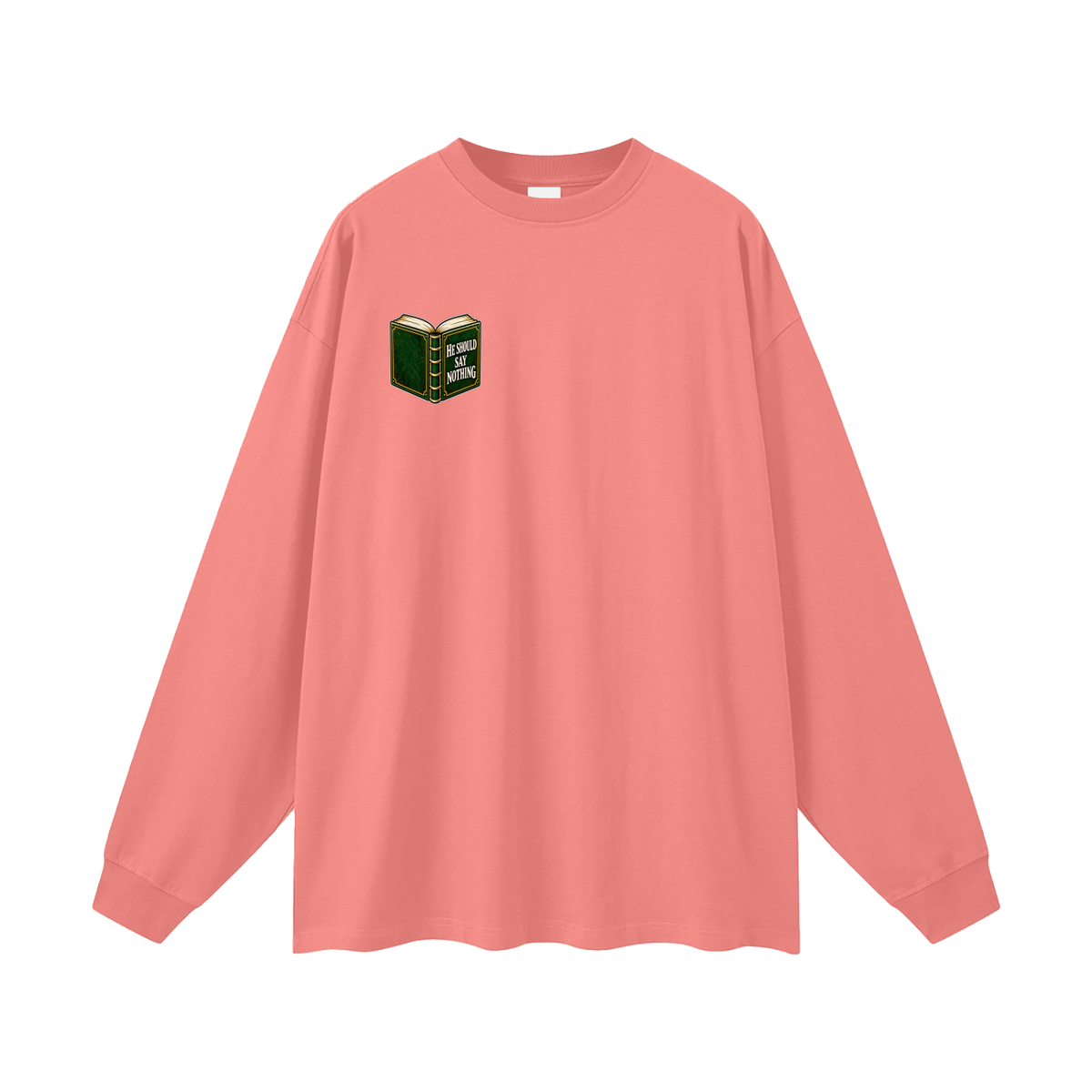 HE SHOULD SAY NOTHING Long Sleeve T-Shirt