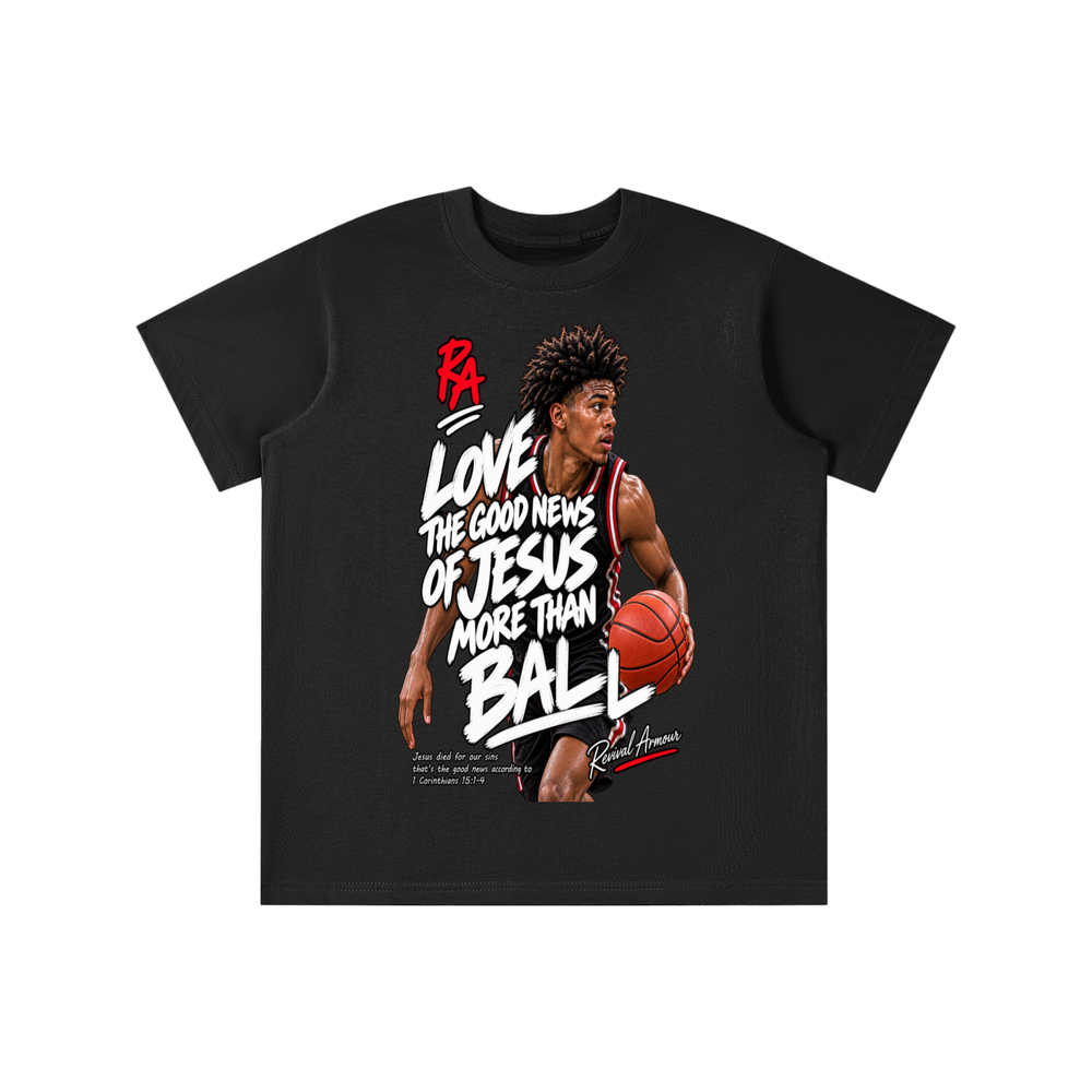 LOVE THE GOOD NEWS OF JESUS MORE THAN BALL youth T-shirt