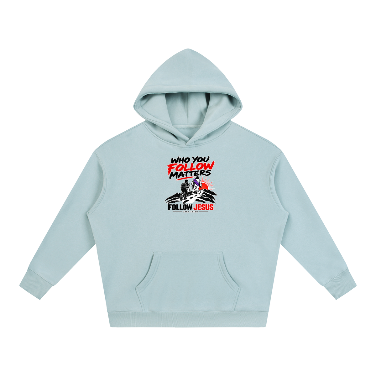 WHO FOLLOW MATTERS FOLLOW JESUS - JOHN 12:26 - Hoodie