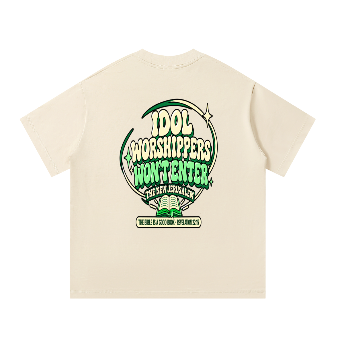 Idol worshippers won't enter the New Jerusalem T-Shirt