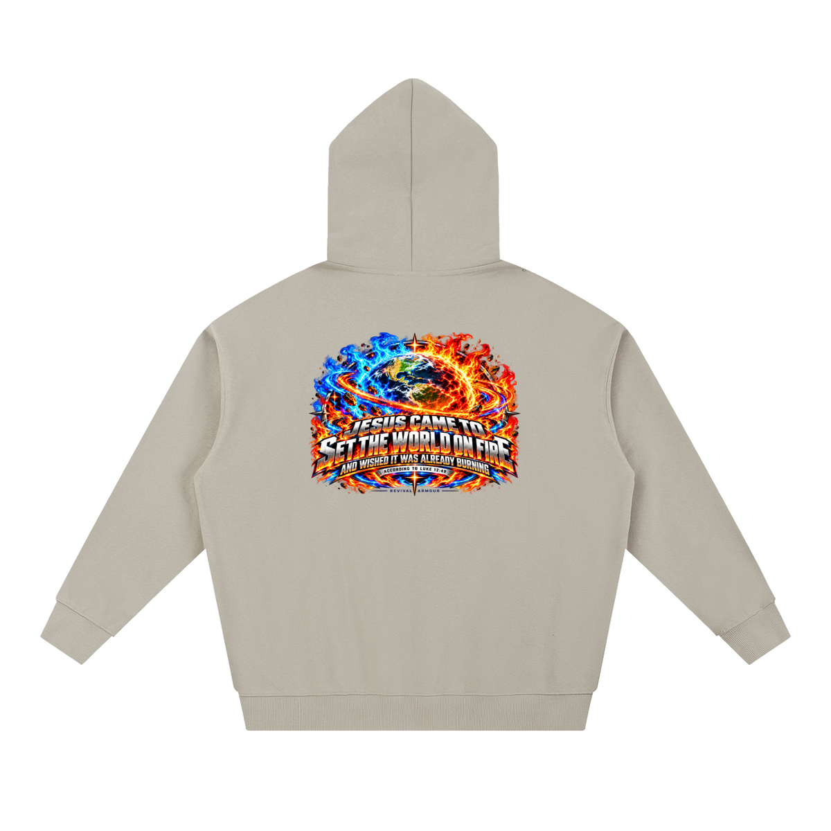 JESUS CAME TO SET THE WORLD ON FIRE AND WISHED IT WAS ALREADY BURNING ACCORDING TO LUKE 12:49 REVIVAL ARMOUR Hoodie