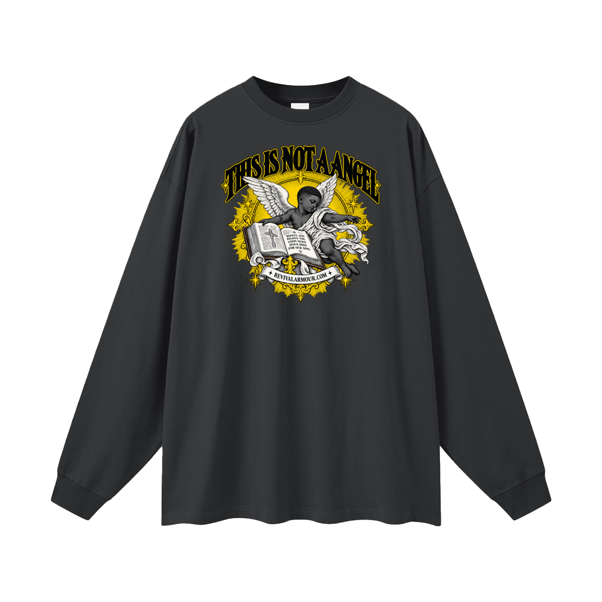 THIS IS NOT A ANGEL REPENT AND BELIEVE THE GOOD NEWS JESUS DIED FOR OUR SIN REVIVALARMOUR.COM Long Sleeve T-Shirt